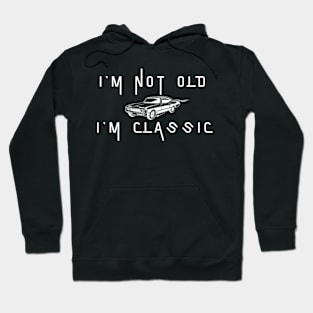 I'm Not Old I'm Classic Hoodie